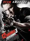 film 12 rounds 3 lockdown 2015